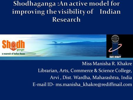 Miss Manisha R. Khakre Librarian, Arts, Commerce & Science College, Arvi, Dist. Wardha, Maharashtra, India  ID-
