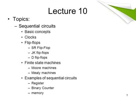 Lecture 10 Topics: Sequential circuits Basic concepts Clocks