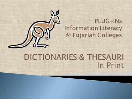 DICTIONARIES & THESAURI In Print. Dictionaries are very important books for students. The meaning of a word is called the “definition.” They help students.