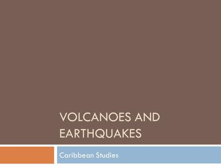Volcanoes and earthquakes