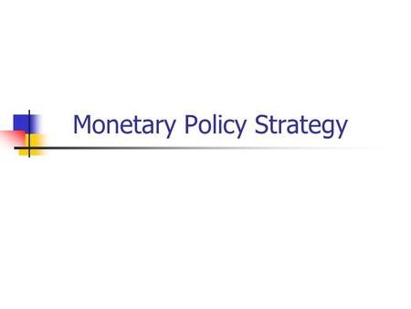 Monetary Policy Strategy. Goals Stability in the price level(CPI). Full employment (low unemployment) Unemployment rate 4-6% Greater employment  greater.