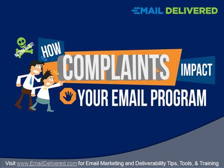 Visit www.EmailDelivered.com for Email Marketing and Deliverability Tips, Tools, & Trainingwww.EmailDelivered.com.