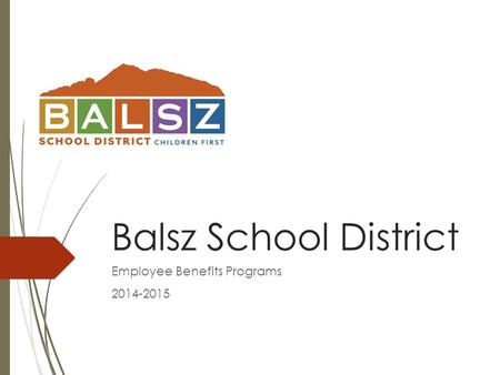Balsz School District Employee Benefits Programs 2014-2015.