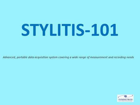 STYLITIS-101 Advanced, portable data acquisition system covering a wide range of measurement and recording needs.