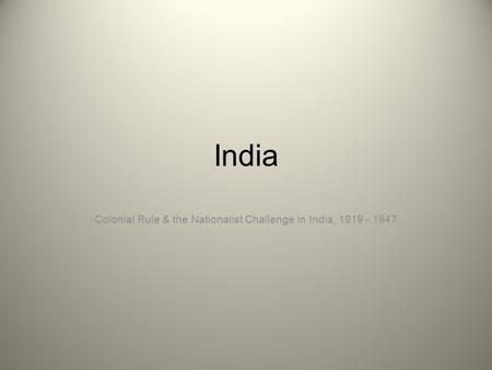 Colonial Rule & the Nationalist Challenge in India,