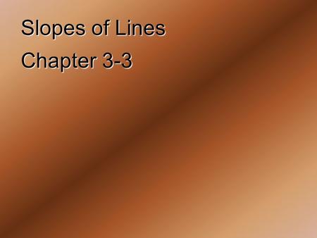 Slopes of Lines Chapter 3-3.
