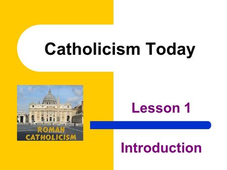 Catholicism Today Lesson 1 Introduction. © 2008 Northwestern Publishing House. Used by permission. All rights reserved. Scripture is from the HOLY BIBLE: