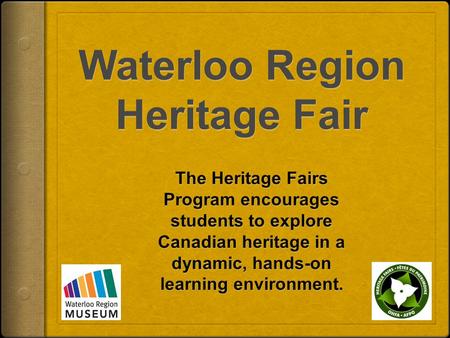 What is a Heritage Fair? Students use a medium of their choice to tell stories about Canadian heroes, legends, milestones, and achievements and present.