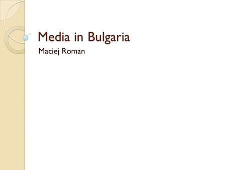 Media in Bulgaria Maciej Roman. TV CHANELS Bulgarian National Television BNT 1 is a Bulgarian language public television station founded in 1959. It.