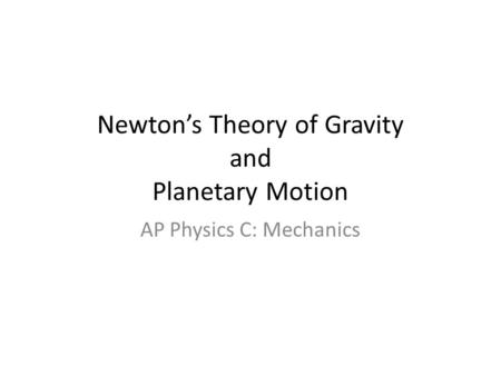 Newton’s Theory of Gravity and Planetary Motion