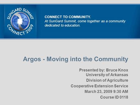 Argos - Moving into the Community Presented by: Bruce Knox University of Arkansas Division of Agriculture Cooperative Extension Service March 23, 2009.