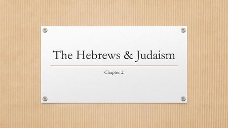 The Hebrews & Judaism Chapter 2.