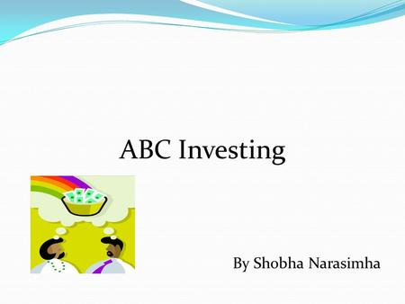 ABC Investing By Shobha Narasimha. ABC Investing