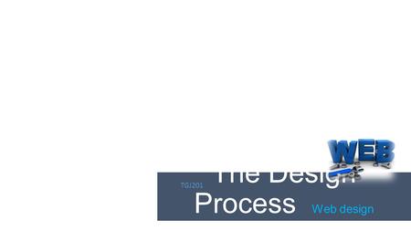 The Design Process Web design TGJ201. The Design Process Web design  Clearly define the problem or challenge Design a website for a music star.