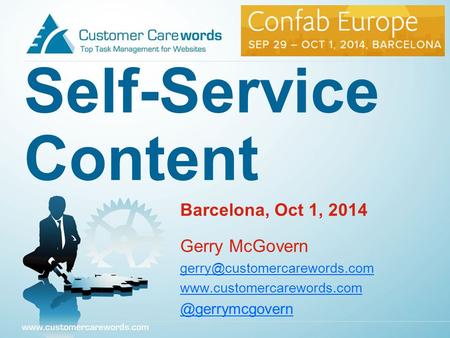 Self-Service Content Barcelona, Oct 1, 2014 Gerry McGovern