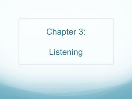 Chapter 3: Listening.