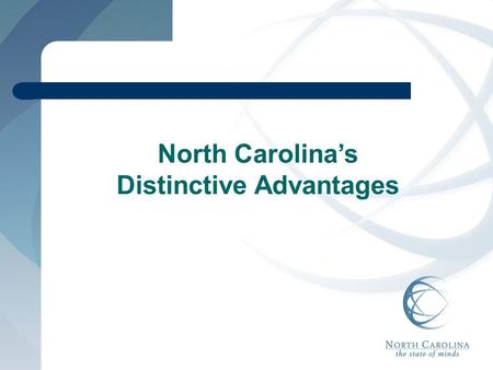 North Carolina’s Distinctive Advantages. North Carolina’s Distinctive Advantages Great Labor Environment and Skilled, Productive Workers Comprehensive.