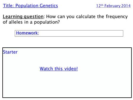 Title: Population Genetics			12th February 2014