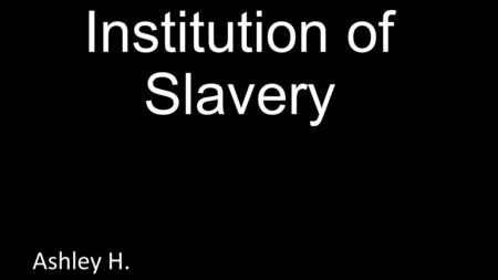 Institution of Slavery Ashley H.. Information Missouri Compromise - The Missouri Compromise was a federal statute in the United States that regulated.