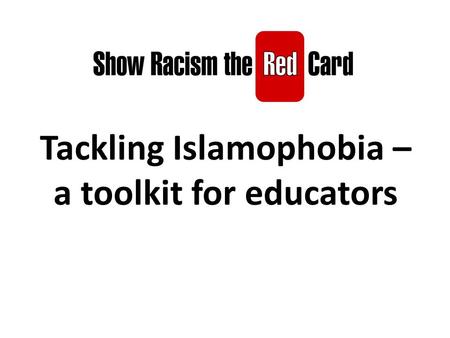 Tackling Islamophobia – a toolkit for educators. Aims To address delegates concerns about educating against Islamophobia To provide ideas and activities.