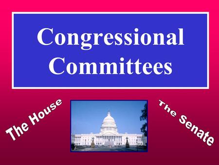 Congressional Committees. Purpose of Committees To divide work of Congress into smaller specialized groups To select bills that will be allowed to move.