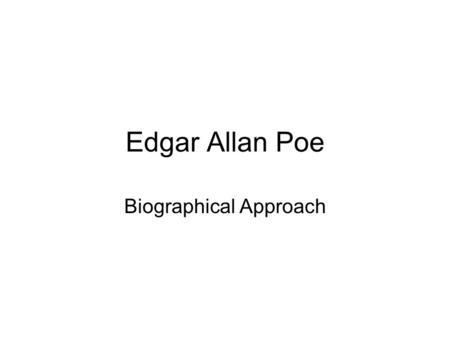 Edgar Allan Poe Biographical Approach. Literary Criticism 3.7 Analyze a work of literature, showing how it reflects the heritage, traditions, attitudes,