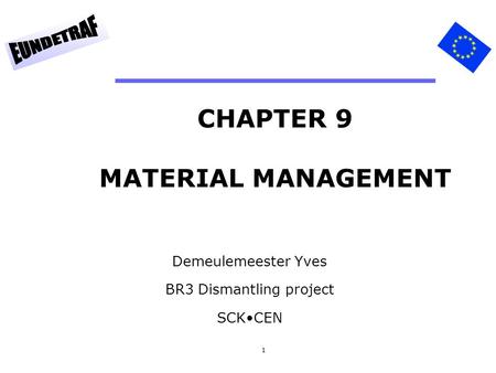 1 CHAPTER 9 MATERIAL MANAGEMENT Demeulemeester Yves BR3 Dismantling project SCKCEN.