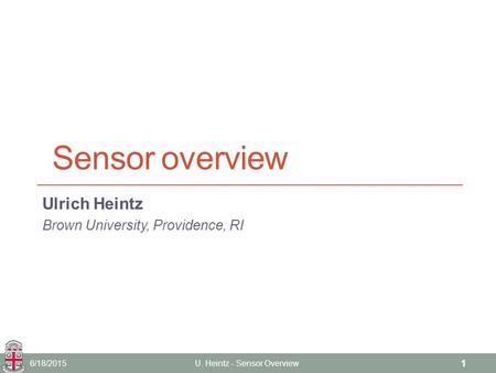 Sensor overview Ulrich Heintz Brown University, Providence, RI 6/18/2015U. Heintz - Sensor Overview 1.