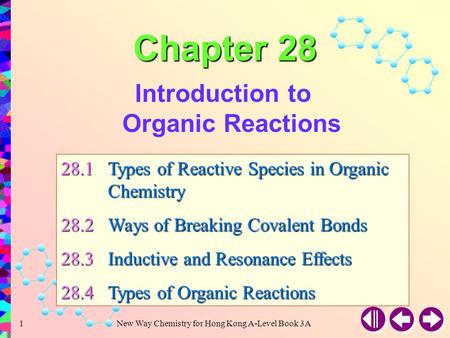 New Way Chemistry for Hong Kong A-Level Book 3A1 Introduction to Organic Reactions 28.1Types of Reactive Species in Organic Chemistry 28.2Ways of Breaking.
