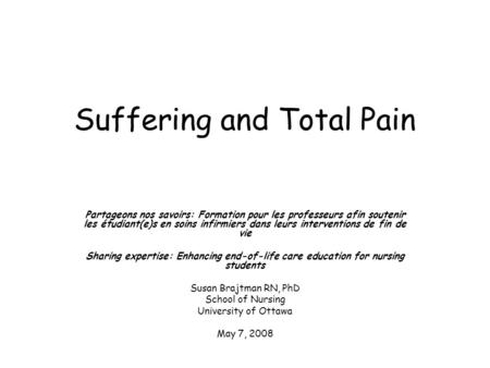 Suffering and Total Pain Partageons nos savoirs: Formation pour les professeurs afin soutenir les étudiant(e)s en soins infirmiers dans leurs interventions.
