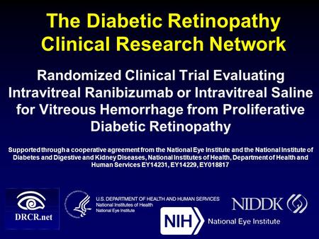 The Diabetic Retinopathy Clinical Research Network Randomized Clinical Trial Evaluating Intravitreal Ranibizumab or Intravitreal Saline for Vitreous Hemorrhage.