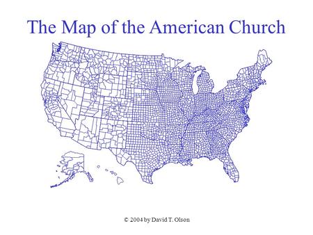 © 2004 by David T. Olson The Map of the American Church.