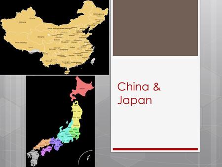 China & Japan.