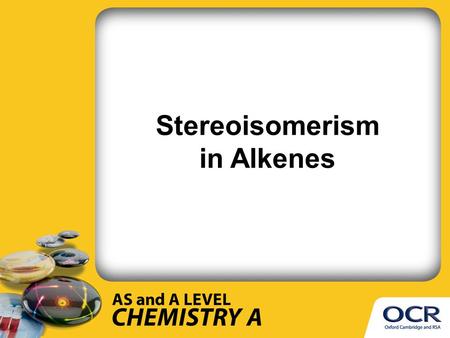 Stereoisomerism in Alkenes. What you need to know Explanation of the terms: stereoisomers (compounds with the same structural formula but with a different.