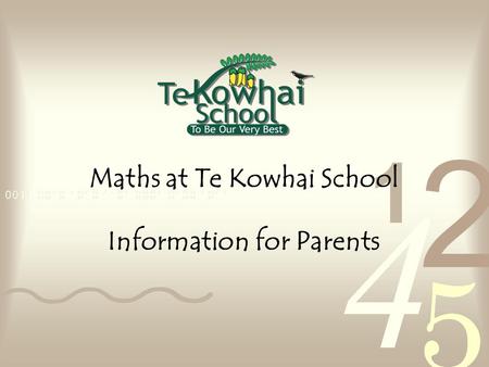 Maths at Te Kowhai School Information for Parents.