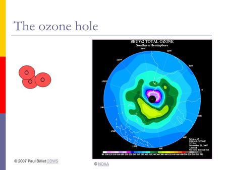 The ozone hole © NOAANOAA O O O © 2007 Paul Billiet ODWSODWS.