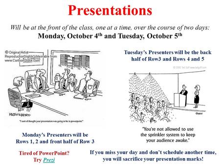 Presentations Will be at the front of the class, one at a time, over the course of two days: Monday, October 4 th and Tuesday, October 5 th Monday’s Presenters.
