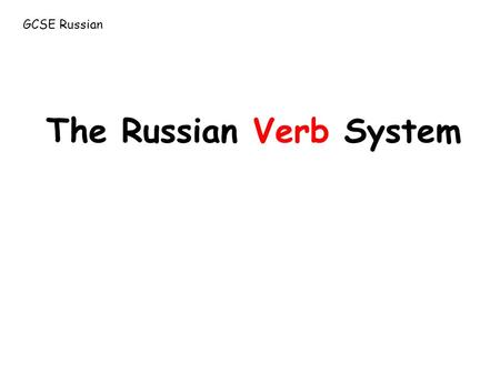 The Russian Verb System GCSE Russian. Compare: English:to do.