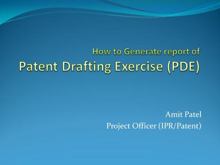 Amit Patel Project Officer (IPR/Patent). Contents Form 1 (Application for Patent) Form 2 (Provisional/Complete Specification) Form 3 (Statement and Undertaking)