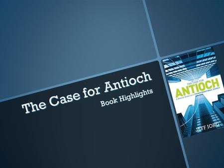 The Case for Antioch Book Highlights. Video of the overview of the book by the Author