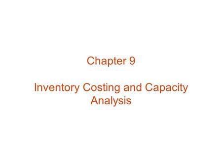 Chapter 9 Inventory Costing and Capacity Analysis.