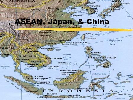 ASEAN, Japan, & China. Outline zASEAN & Japan yLegacy of World War II yHistorical development of 3 periods yEconomic versus political/security spheres.