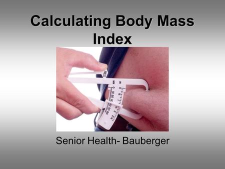 Calculating Body Mass Index Senior Health- Bauberger.