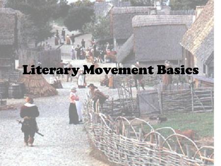 Literary Movement Basics. Primary Areas of Value Each literary movement we will study will emphasize the importance of the following areas: The Natural.