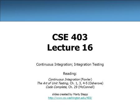 CSE 403 Lecture 16 Continuous Integration; Integration Testing