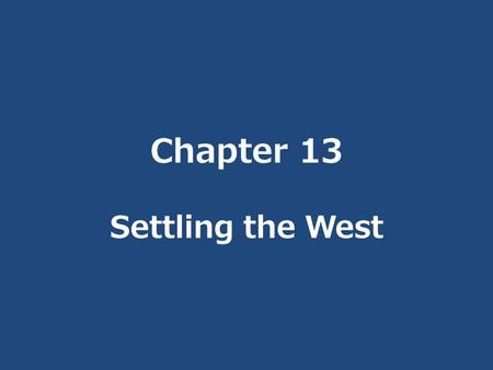 Chapter 13 Settling the West. Miners Purposes for Western gold, silver, and copper: 1. Served industries in the East 2. Brought settlers West.