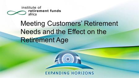 Meeting Customers’ Retirement Needs and the Effect on the Retirement Age.