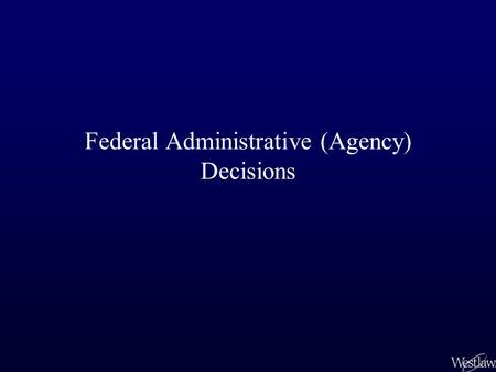 Federal Administrative (Agency) Decisions. Decisions of Administrative Bodies Decisions of agencies can broadly be classified as Advisory opinions –not.