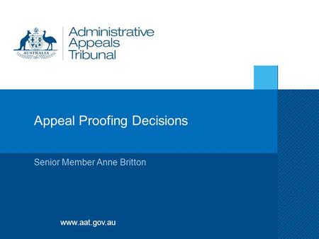 Www.aat.gov.au Appeal Proofing Decisions Senior Member Anne Britton.