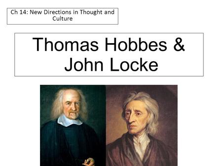 Thomas Hobbes & John Locke Ch 14: New Directions in Thought and Culture.